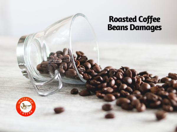 roast coffee beans damage